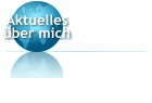 Aktuelles ber mich
