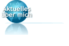 Aktuelles ber mich